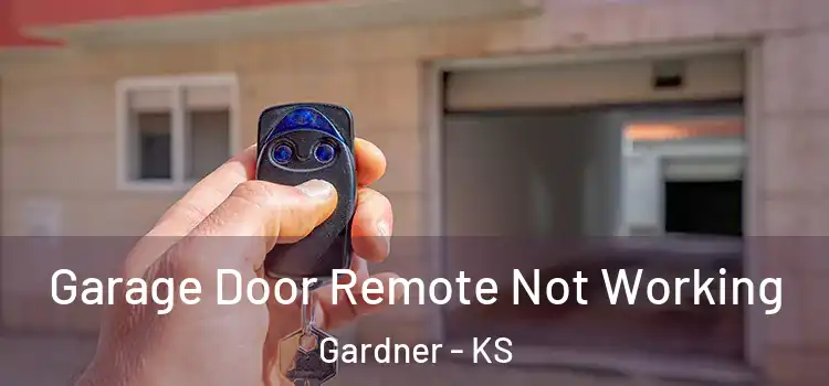  Garage Door Remote Not Working Gardner - KS