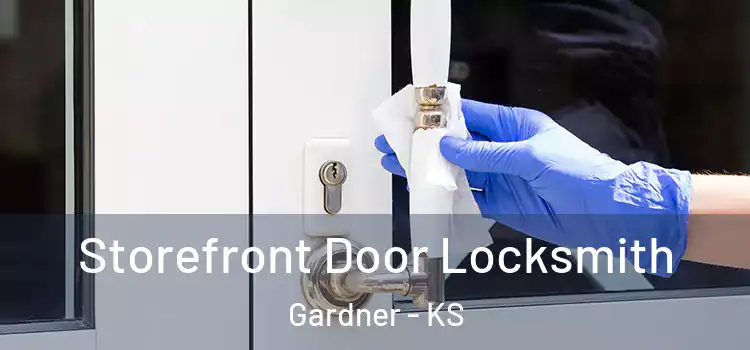  Storefront Door Locksmith Gardner - KS